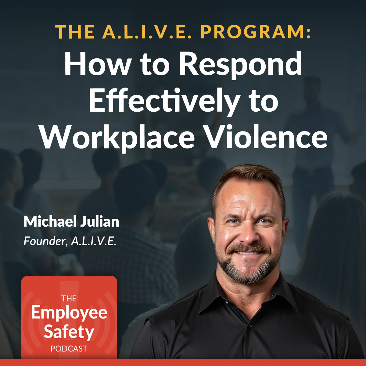 AlertMedia Podcast: The A.L.I.V.E. Program: How to Respond Effectively to Workplace Violence